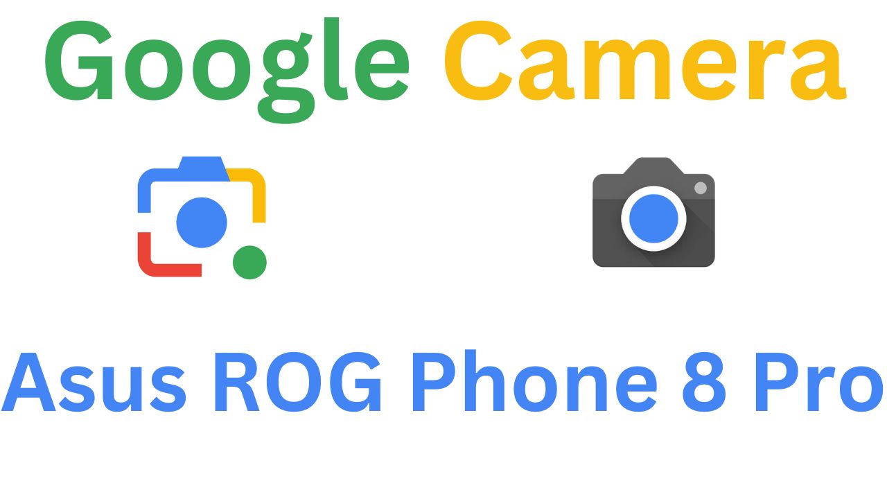 GCam MOD For Asus ROG Phone 8 Pro