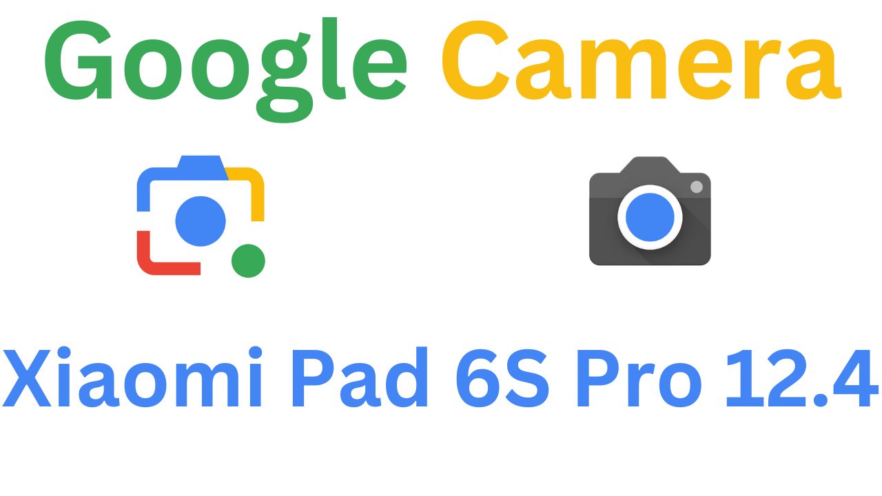 GCam MOD For Xiaomi Pad 6S Pro 12.4