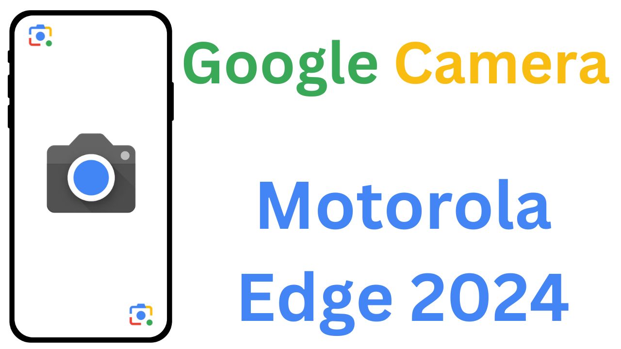 Gcam MOD For Motorola Edge 2024