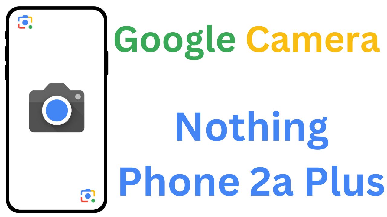 GCam MOD For Nothing Phone 2a Plus