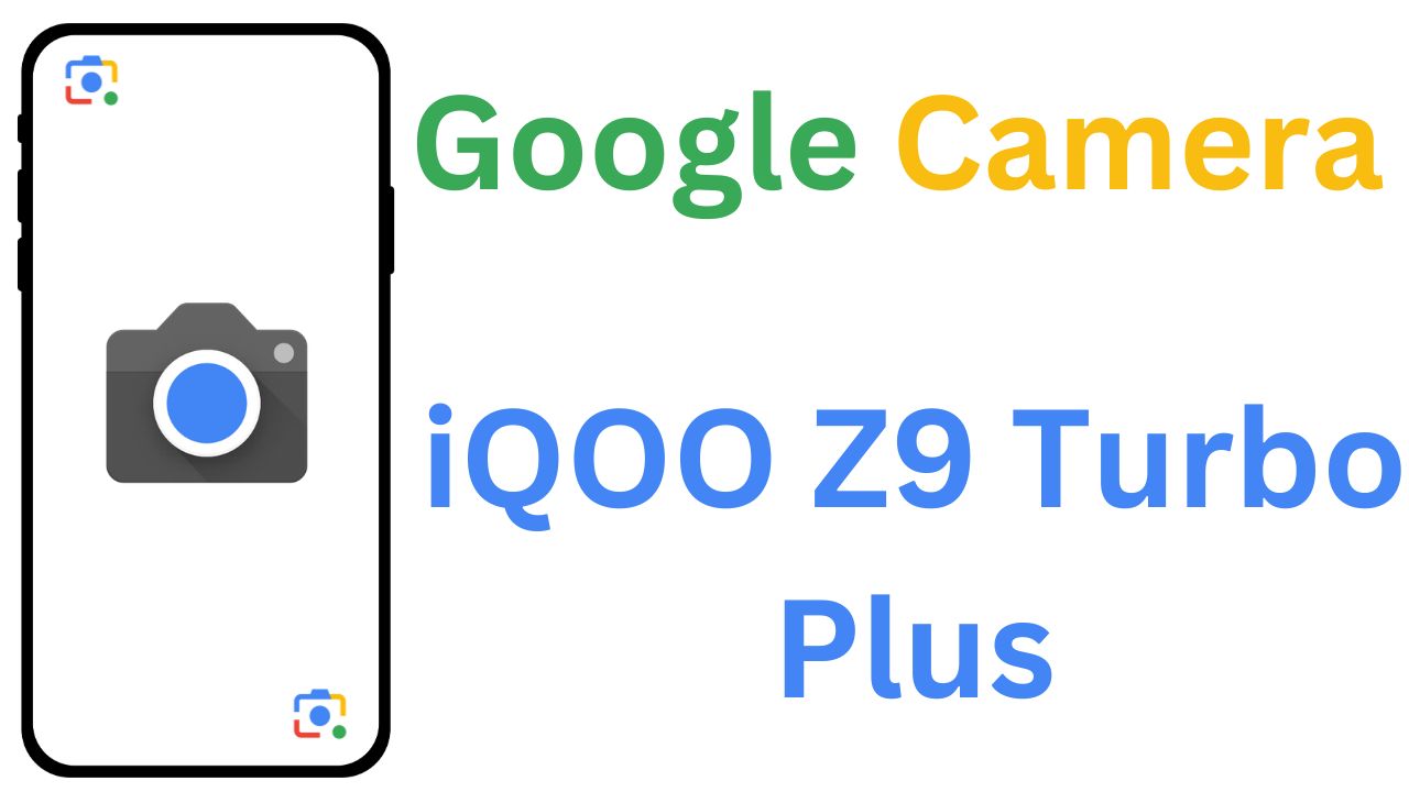 GCam MOD For iQOO Z9 Turbo Plus