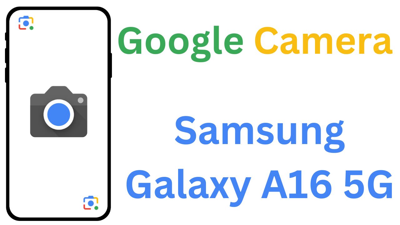 Gcam MOD For Samsung Galaxy A16 5G
