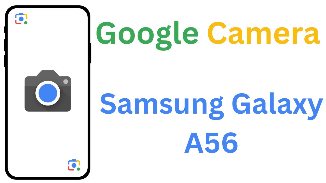 GCam MOD For Samsung Galaxy A56