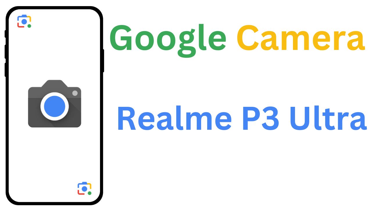 GCam MOD For Realme P3 Ultra