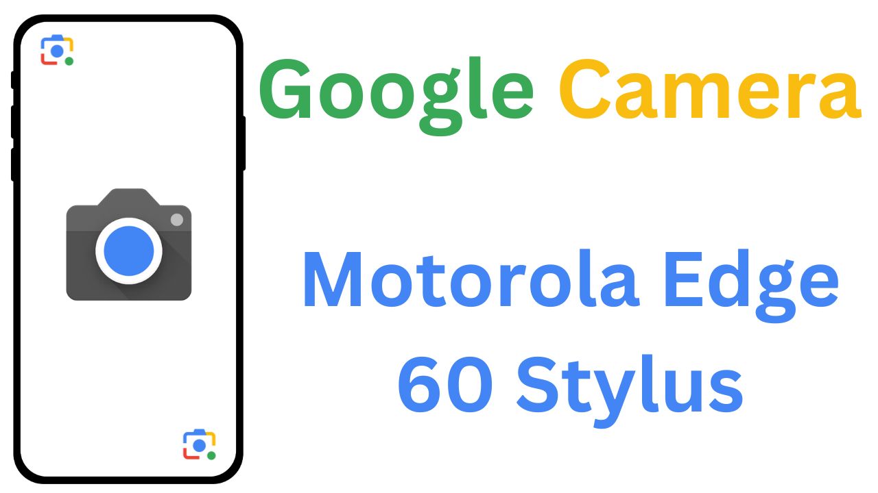 GCam MOD For Motorola Edge 60 Stylus